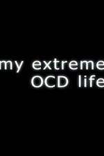 Watch My Extreme OCD Life Megashare