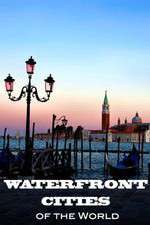 Watch Waterfront Cities of the World Megashare