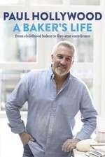 Watch Paul Hollywood: A Baker's Life Megashare