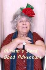 Watch Miriam\'s Dead Good Adventure Megashare