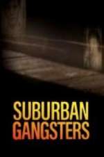 Watch Suburban Gangsters Megashare