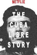 Watch The Cuba Libre Story Megashare