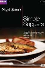 Watch Nigel Slaters Simple Suppers Megashare