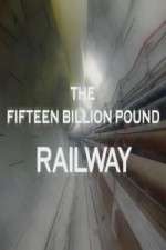 Watch The Fifteen Billion Pound Railway Megashare