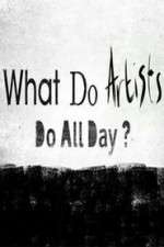 Watch What Do Artists Do All Day? Megashare