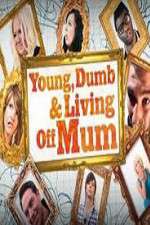 Watch Young Dumb and Living Off Mum Megashare
