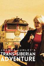 joanna lumleys trans-siberian adventure tv poster