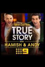 Watch True Story with Hamish & Andy Megashare