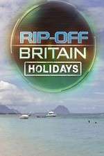 Watch Rip Off Britain Holidays Megashare