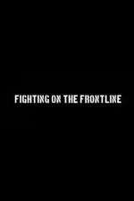 Watch Fighting on the Frontline Megashare