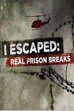 Watch I Escaped: Real Prison Breaks Megashare