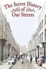 Watch The Secret History of Our Streets Megashare
