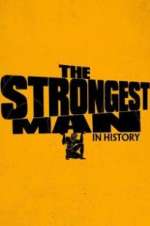 Watch The Strongest Man in History Megashare