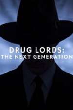 Watch Drug Lords: The Next Generation Megashare