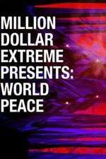 Watch Million Dollar Extreme Presents World Peace Megashare