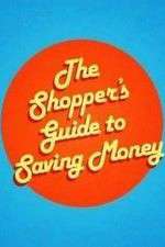 Watch The Shoppers Guide to Saving Money Megashare