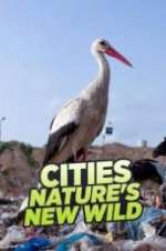 Watch Cities: Nature\'s New Wild Megashare