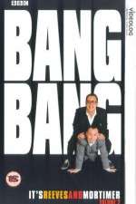 Watch Bang Bang Its Reeves and Mortimer Megashare