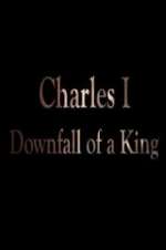 Watch Charles I: Downfall of a King Megashare