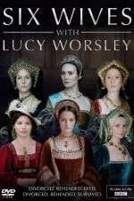 Watch Six Wives with Lucy Worsley Megashare