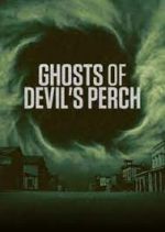 Watch Ghosts of Devil's Perch Megashare