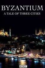 Watch Byzantium a Tale of Three Cities Megashare