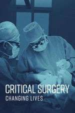 Watch Critical Surgery: Changing Lives Megashare