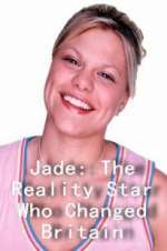 Watch Jade: The Reality Star Who Changed Britain Megashare