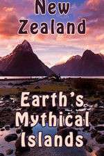 Watch New Zealand: Earth's Mythical Islands Megashare