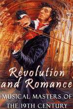 Watch Revolution and Romance - Musical Masters of the 19th Century Megashare