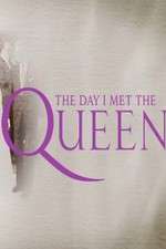 Watch The Day I Met the Queen Megashare