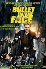 Watch Bullet in the Face Megashare