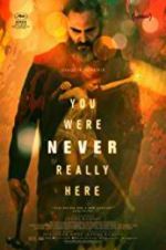 Watch You Were Never Really Here Megashare