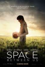 Watch The Space Between Us Megashare