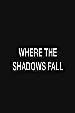 Watch Where the Shadows Fall Megashare