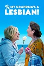 Watch So My Grandma\'s a Lesbian! Megashare