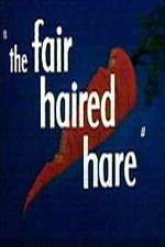 Watch The Fair Haired Hare Megashare