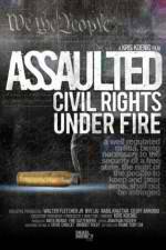 Watch Assaulted: Civil Rights Under Fire Megashare
