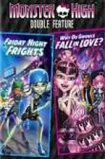 Watch Monster High Double Feature - Friday Night Frights - Why Do Ghouls Fall in Love Megashare