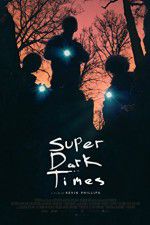 Watch Super Dark Times Megashare