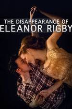 Watch The Disappearance of Eleanor Rigby: Him Megashare