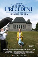 Watch Without Precedent: The Supreme Life of Rosalie Abella Megashare
