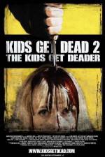 Watch Kids Get Dead 2: The Kids Get Deader Megashare