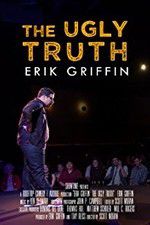 Watch Erik Griffin: The Ugly Truth Megashare