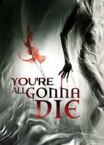 Watch You\'re All Gonna Die Megashare