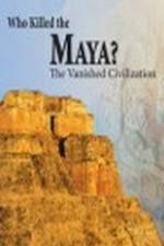 Watch Who Killed the Maya Megashare