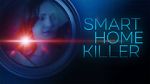 Watch Smart Home Killer Megashare