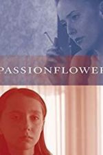 Watch Passionflower Megashare