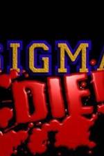 Watch Sigma Die Megashare