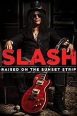 Watch Slash: Raised on the Sunset Strip Megashare